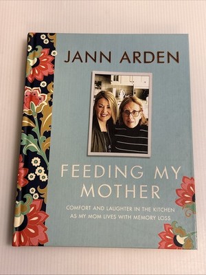 Feeding My Mother Comfort and Laughter in the Kitchen Jane Arden HC 2017