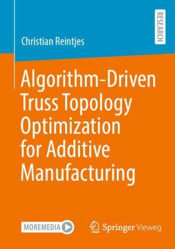 Algorithm-Driven Truss Topology Optimization for Additive Manufacturing by ...