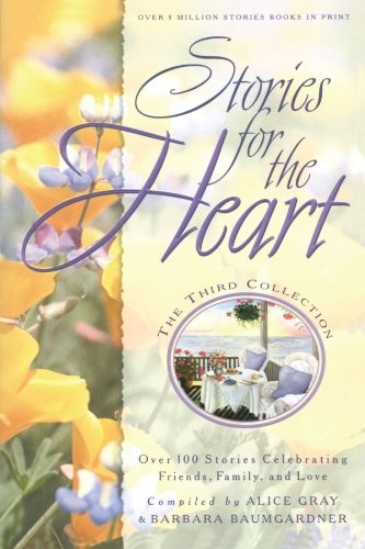 Stories for the Heart: The Third Collection: Over 100 Stories Celebrating Frien