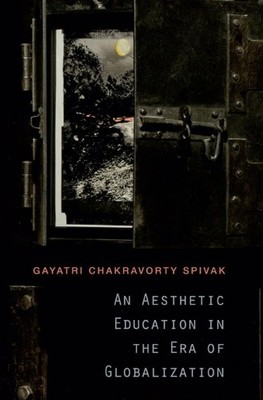 Gayatri Chakravorty S An Aesthetic Education in the Era of Globaliz (Paperback)