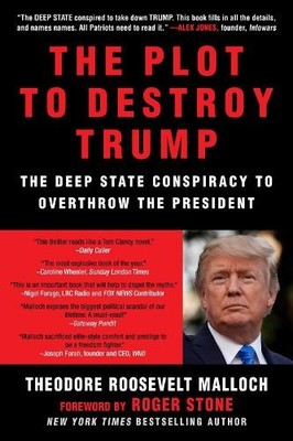 Theodore Roosevelt Malloch The Plot to Destroy Trump (Paperback)
