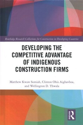 Developing the Competitive Advantage of Indigenous Construction Firms, Hardco...
