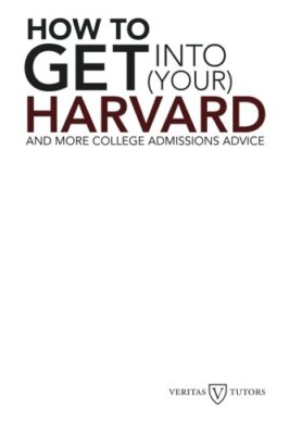 How to Get into Your Harvard: And more college admissions advice, Magliozzi-,
