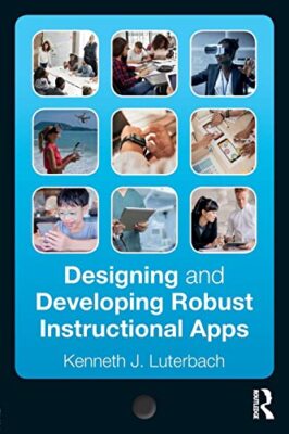 Designing and Developing Robust Instructional Apps by Kenneth J. Luterbach ...