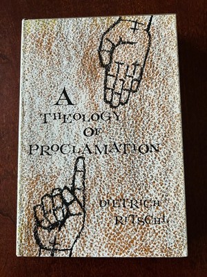 A Theology Of Proclamation (1960 Vintage Hardcover) by Dietrich Ritschl