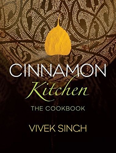Cinnamon Kitchen: The Cookbook,Vivek Singh