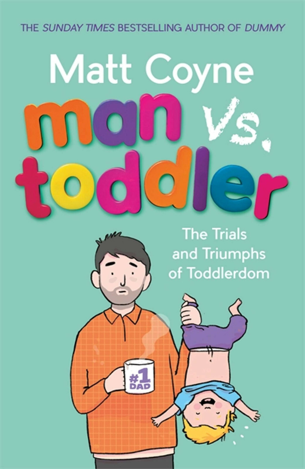 Man vs. Toddler: Trials and Triumphs of Toddlerdom by Matt Coyne Paperback