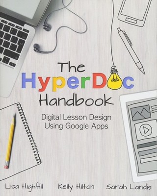 The HyperDoc Handbook: Digital Lesson Design Using Google Apps