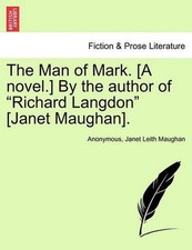 The Man of Mark. [a Novel.] by the Author of Richard Langdon [janet Maughan]. by