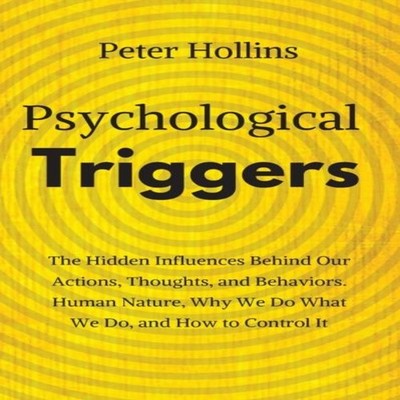 Psychological Triggers Human Nature Irrationality and Why We Do W