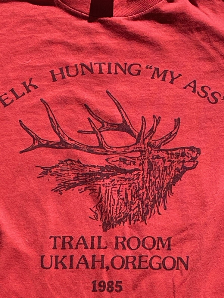 1985 Elk Hunting My Ass Trail Room Ukiah Oregon Single Stitch T