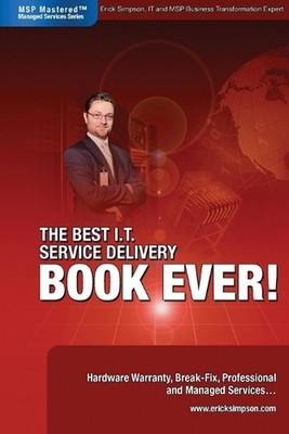 The Best I.T. Service Delivery BOOK EVER! Hardware Warranty, Break-Fix, Professi