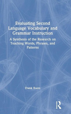 Evaluating Second Language Vocabulary and Grammar Instruction | Frank Boers