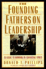 The Founding Fathers on Leadership: Classic Teamwork in Changing Times - GOOD