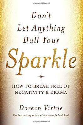 Don't Let Anything Dull Your Sparkle: How to Break Free of Negativi - VERY GOOD