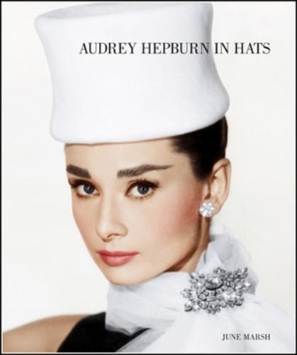 June Marsh Audrey Hepburn in Hats (Copertina rigida)