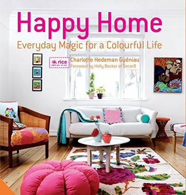 Happy Home: Everyday Magic for a Colourful Home by Becker, Holly 1906417903