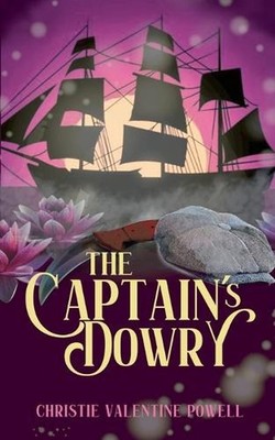 The Captain's Dowry by Christie Valentine Powell Paperback Book
