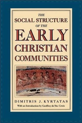The Social Structure of the Early Christian Communities by Dimitris Kyrtatas (En