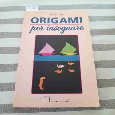 ORIGAMI ZU UNTERRICHTEN - RENZO ZANONI - DAS GRÜNE HAUS - 1995