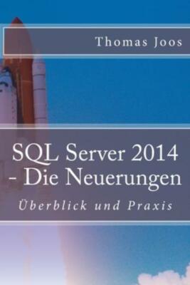 Sql Server 2014 - Die Neuerungen: ?Berblick Und Praxis