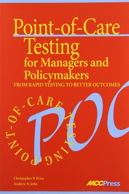 Point-of-Care Testing for Managers and Policymakers: From Rapid Testing to B...