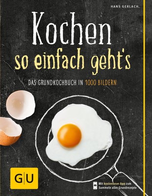 Kochen - so einfach geht's: Das Grundkochbuch in 1000 Bildern