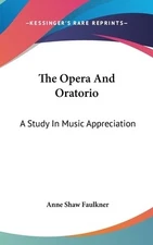 The Opera And Oratorio: A Study In Music Appreciation