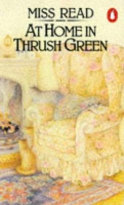 At Home in Thrush Green (Thrush Green Series, No.8) by Miss Read