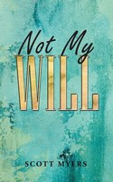 Scott Myers | Not My Will | Taschenbuch | Englisch (2022) | Westbow Press