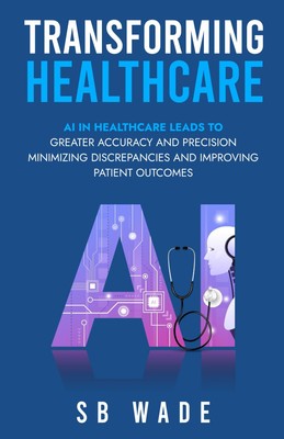 ''Transforming Healthcare: Harnessing the Power of Artificial Intelligence for En