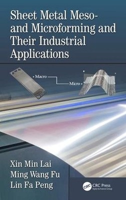 Sheet Metal Meso- and Microforming and Their Industrial Applications by Ming Wan