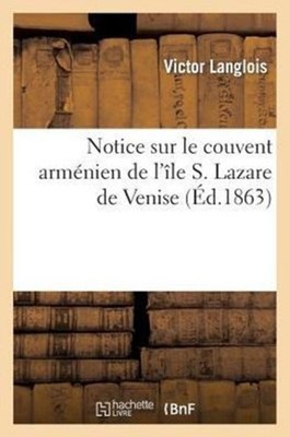 LANGLOIS-V - Notice sur le couvent armnien de l'le S. Lazare de Veni - X555z