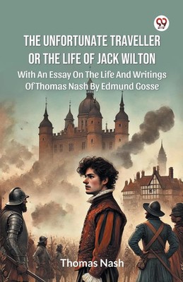 Thomas Nash | The Unfortunate Traveller Or The Life Of Jack Wilton With An...