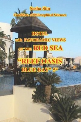 Hotel with panoramic view of the Red Sea. ''Reef Oasis Blue Bay'' 5* by Sasha Sim