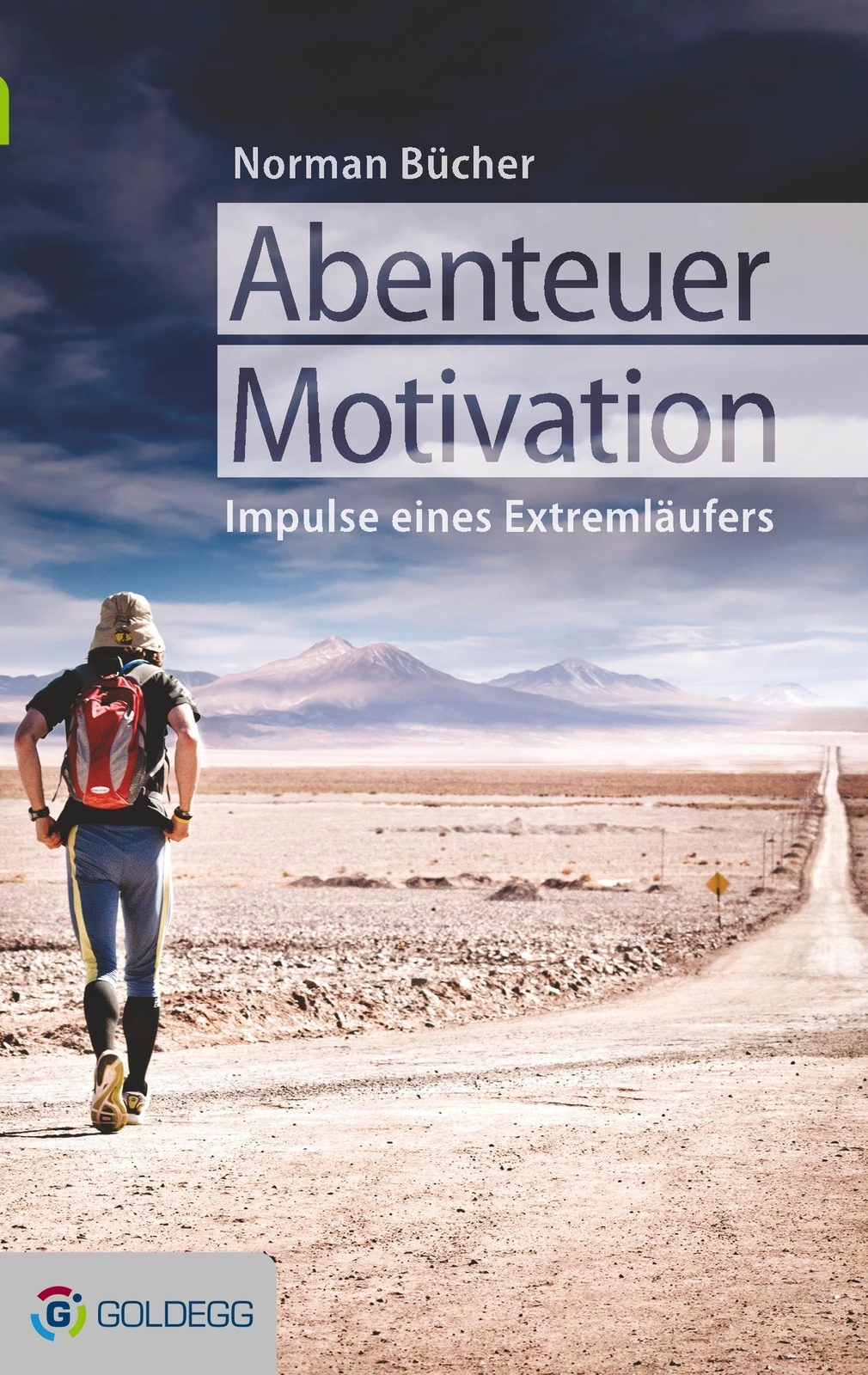 Abenteuer Motivation | Lebensimpulse Des Extremläufers Norman Bücher |