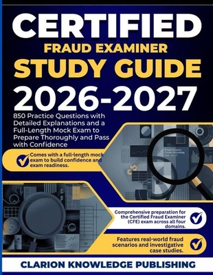 CERTIFIED FRAUD EXAMINIER STUDY GUIDE 2026-2027 850 Practice Questions with