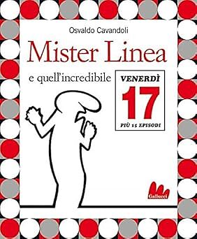 Mister Linea e quell'incredibile venerd� 17. Ediz. illustrata. Con DVD: Mister L