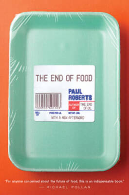 The End of Food - Paperback By Roberts, Paul - GOOD