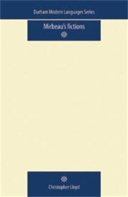 Mirbeau's Fictions (Durham Modern Languages Series), Lloyd, Christopher, Very Go