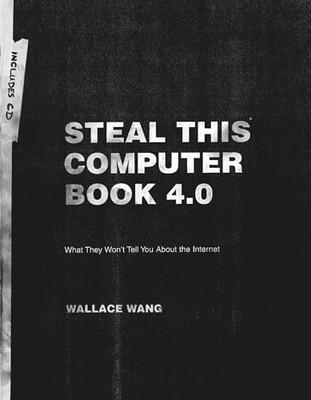 Steal this Computer Book 4.0 -  NEW Wallace Wang 2006