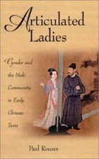 Articulated Ladies: Gender and The Male Community In Early Chinese Texts, Rouzer