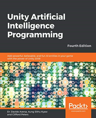 Unity Artificial Intelligence Programming: Add powerful -  NEW Aung Sithu Kyaw 2