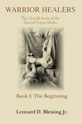 Warrior Healers: The Untold Story of the Special Forces Medic by Blessing: New