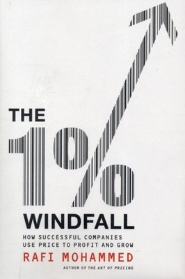 The 1% Windfall : How Successful Companies Use Price to Profit an