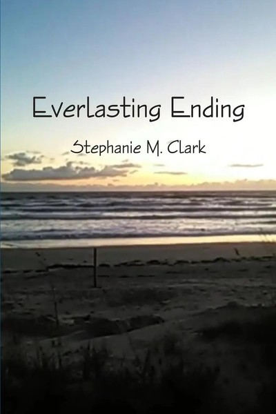 Stephanie M. Clark | Everlasting Ending | Taschenbuch | Englisch (2016)-image