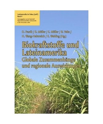 Biokraftstoffe und Lateinamerika: Globale Zusammenhänge und regionale Auswirkun