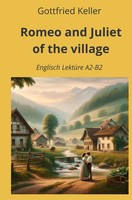 Romeo And Juliet Of The Village: Englisch LektüRe A2 - B2 Gottfried Keller