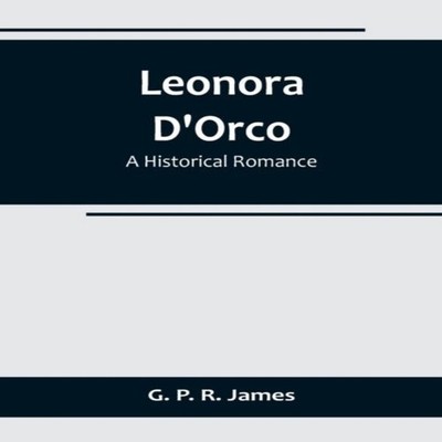 Leonora D'Orco A Historical Romance G. P. R. James Paperback Alph