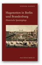Hugenotten in Berlin und Brandenburg. Historische Spazi… | Gahrig, Werner | Buch